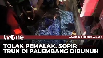 Tragis, Sopir Truk Tewas di Tangan Pemalak di Palembang | AKIS tvOne