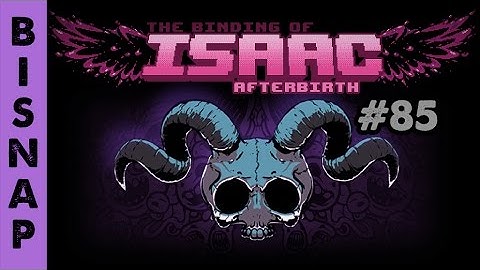 Bisnap Streams Isaac: Afterbirth - Part 85
