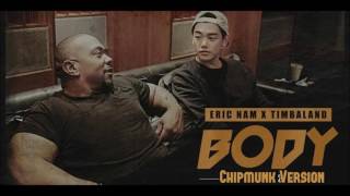Eric Nam X Timbaland - BODY [Chipmunk Version]