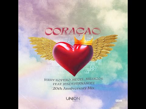 Jerry Ropero Hugel Mijangos Feat Jesus Fernandez CORAÇAO 20th Anniversary Mix