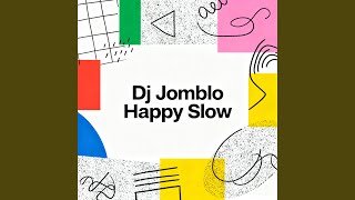Dj Jomblo Happy Slow (Remix)