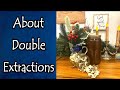 Making Double Extractions and Why