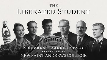 The Liberated Student | A Documentary By New Saint Andrews College