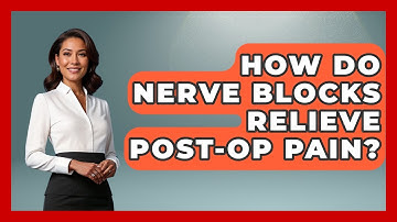 How Do Nerve Blocks Relieve Post-Op Pain? - After Surgery Clarity