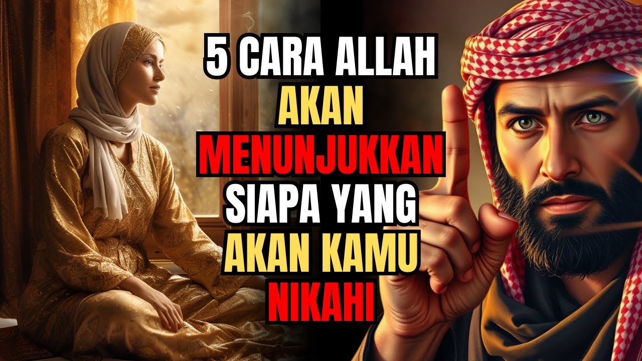 5 CARA ALLAH AKAN MENUNJUKKAN SIAPA YANG AKAN KAMU NIKAHI