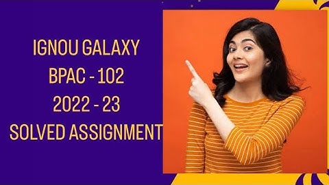 IGNOU bpac - 102 | 2022-23 | Solved assignment | Pdf | IGNOU GALAXY PUBLICATIONS