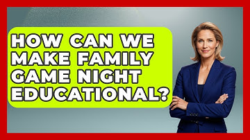 How Can We Make Family Game Night Educational? - Better Family Relationships