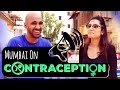 Mumbai On Contraception | Being Indian