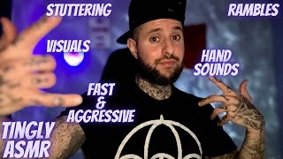 The Tingliest Fast \& Aggressive ASMR Video | Hand Sounds,Stuttering,Humming,Visuals, Etc