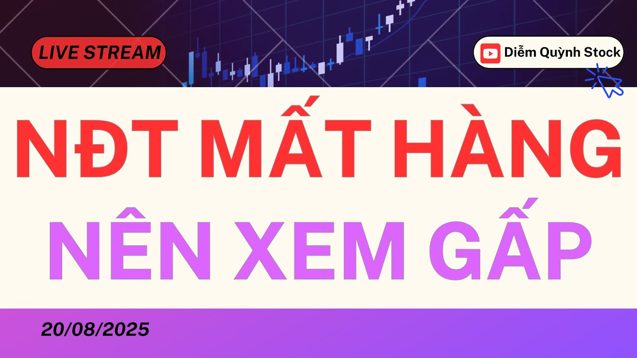 LIVESTREAM 20/08/2025| NĐT MẤT HÀNG NÊN XEM GẤP!!!