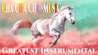 Cha Cha Cha Music - Greatest Instrumental Music 2022