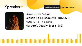 Season 5 :  Episode 258 - KINGS OF HORROR :  The Rats (J Herbert)/Deadly Eyes (1982)