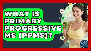 What Is Primary Progressive MS (PPMS)? - All About the Immune System