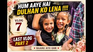 Bahu Aayi Ghar ❤️ | Akash Ki Shaadi Last Vlog Part 2 | Vlog 7