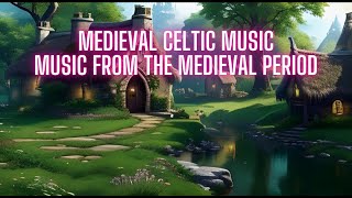 🌳 Medieval Celtic Music - Music From The Medieval Period