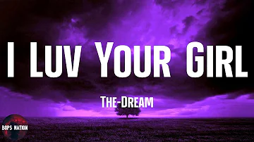 The-Dream - I Luv Your Girl (lyrics)