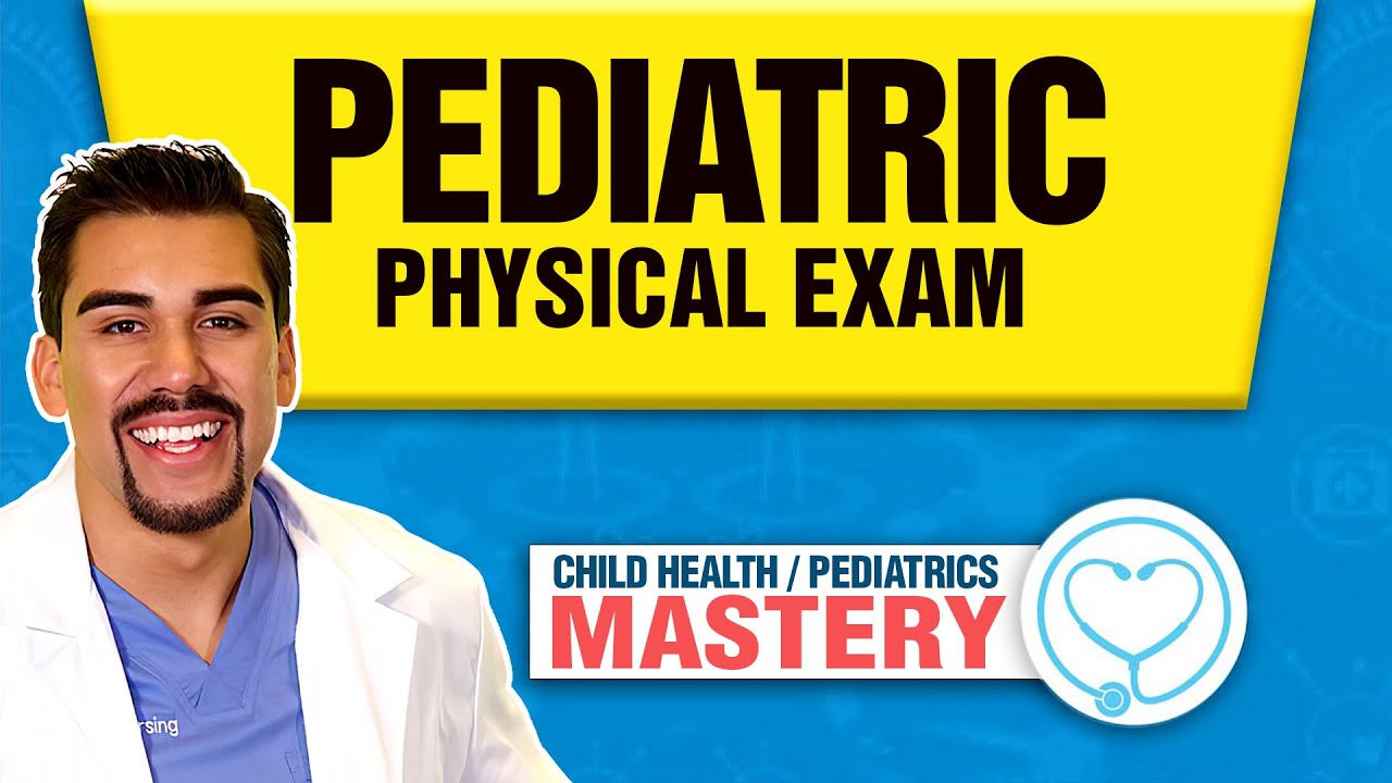 Pediatric Physical Exam Nursing Assessment | NCLEX Tips & Tricks