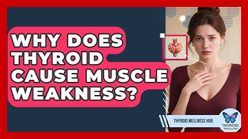Why Does Thyroid Cause Muscle Weakness? - Thyroid Wellness Hub