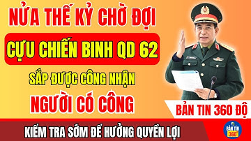 Chính Thức Rà Soát:Cựu Chiến Binh Theo QĐ62 Sắp Được Công Nhận Người Có Công–Những Ai Sẽ Được Hưởng?