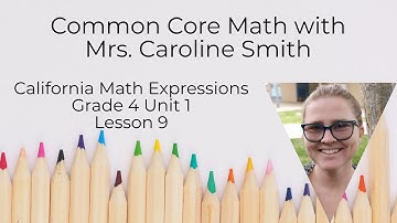 4th Grade Math Unit 1 Lesson 9 California Math Expressions