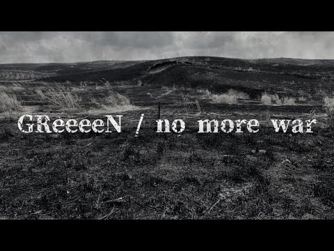GReeeeN - no more war 歌詞付き動画