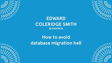 Edward Coleridge Smith - How to avoid database migration hell - Laracon EU 2016