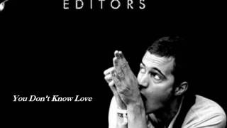 Editors  - You Don&#39;t Know Love