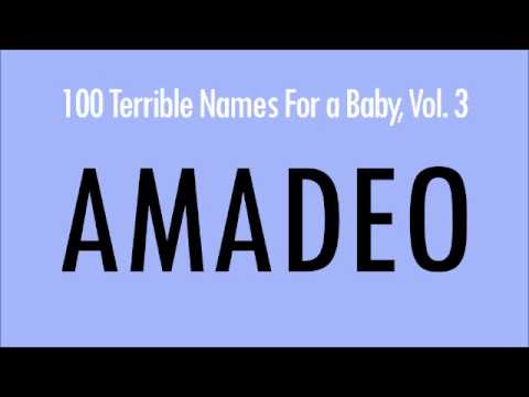 Amadeo: 100 Terrible Names For a Baby