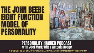 The Dr. John Beebe Eight Function Model Of Personality | PersonalityHacker.com