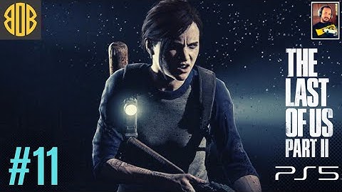 THE LAST OF US 2 (PS5) WALKTHROUGH GAMEPLAY - PART 11 - FINDING STRINGS 60FPS 1080P HDR