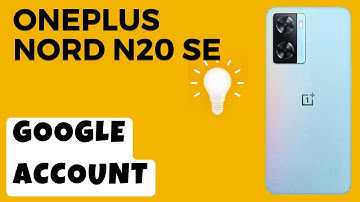 How to Add /Remove Google Account in Oneplus Nord N20 SE