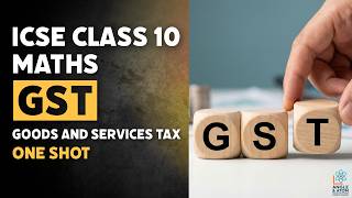 GST Explained | ICSE Class 10 Maths | Goods &amp; Services Tax Made Easy 💡