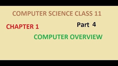 CS CHAPTER 1 [Computer Overview] PART 4 {CLASS 11}