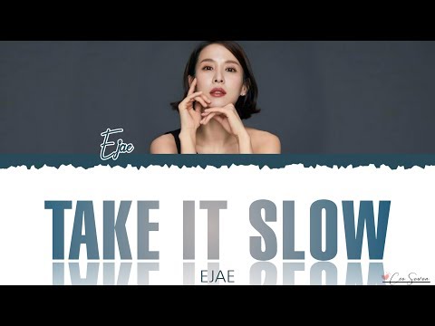 EJAE – TAKE IT SLOW (WOMAN OF 9.9 BILLION OST PART 3) Lyrics