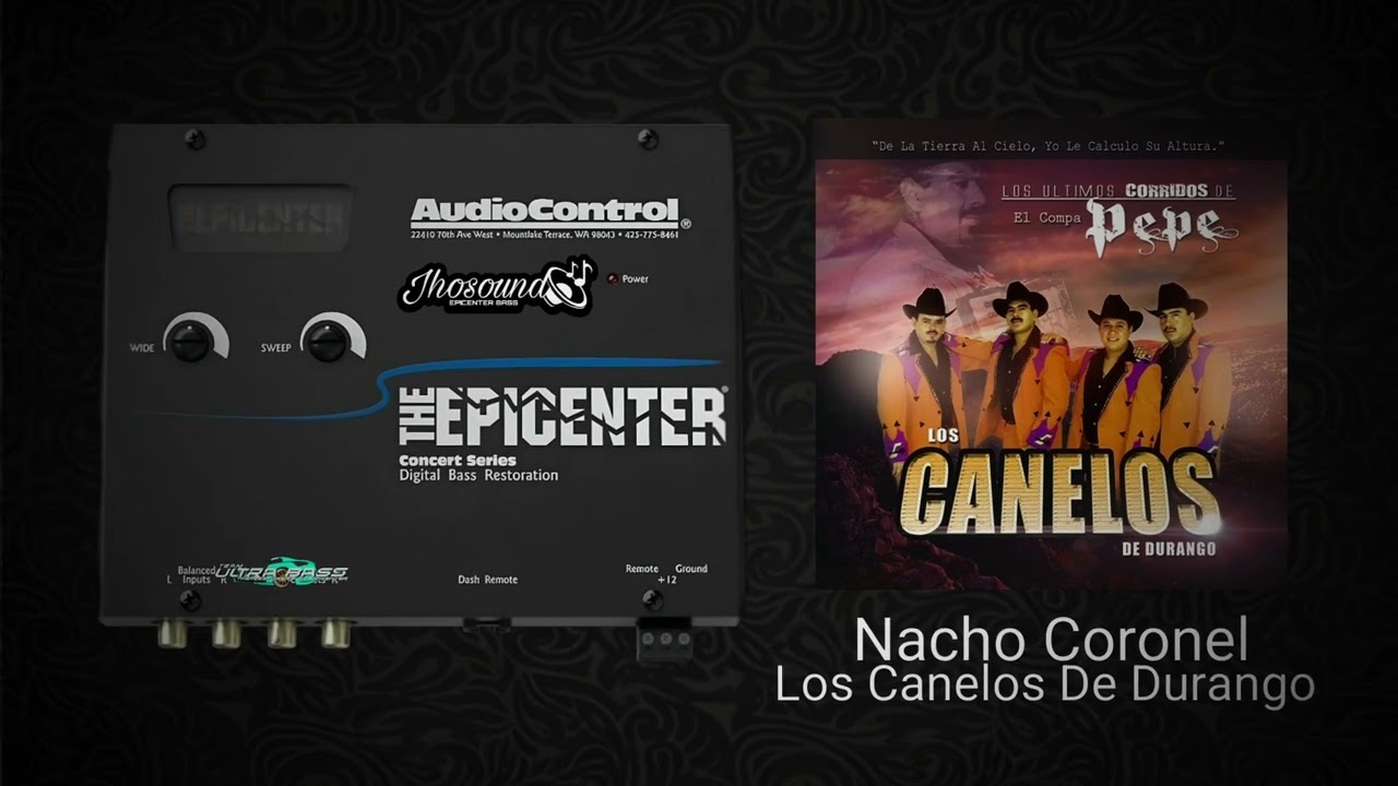 Nacho Coronel (Epicenter) - Los Canelos De Durango