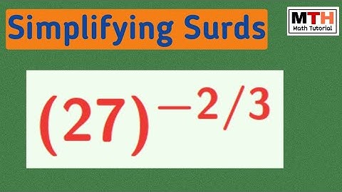 How to simplify 27^-2/3 | Simplifying surds