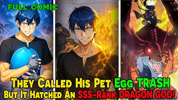 [FULL COMIC] - They Called His Pet Egg TRASH, But It Hatched An SSS-Rank DRAGON GOD!