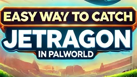 How to Capture Jetragon in Palworld (Very Easy, No Combat, No Lure)
