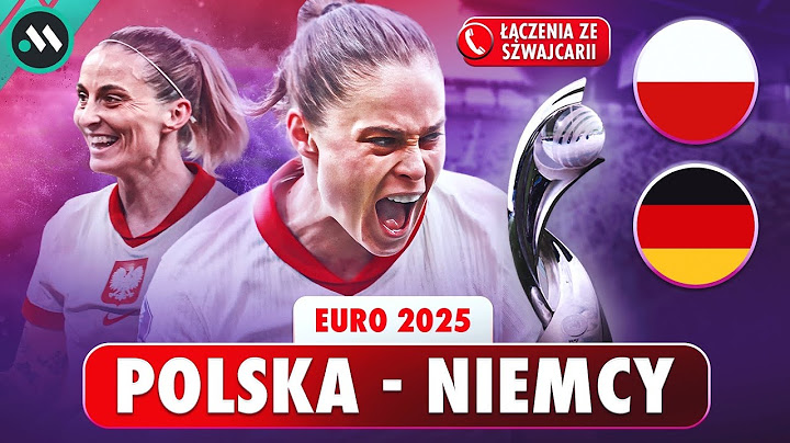POLSKA - NIEMCY: ZACZYNAMY WALKĘ W EURO 2025!