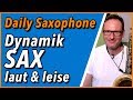Dynamik beim Saxophon? Eintöniger Driss oder cooles Solo? DailySax 131