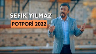 ŞEFİK YILMAZ - POTPORİ 2022 Resimi