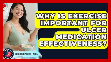 Why Is Exercise Important For Ulcer Medication Effectiveness? - Ulcer Support Network