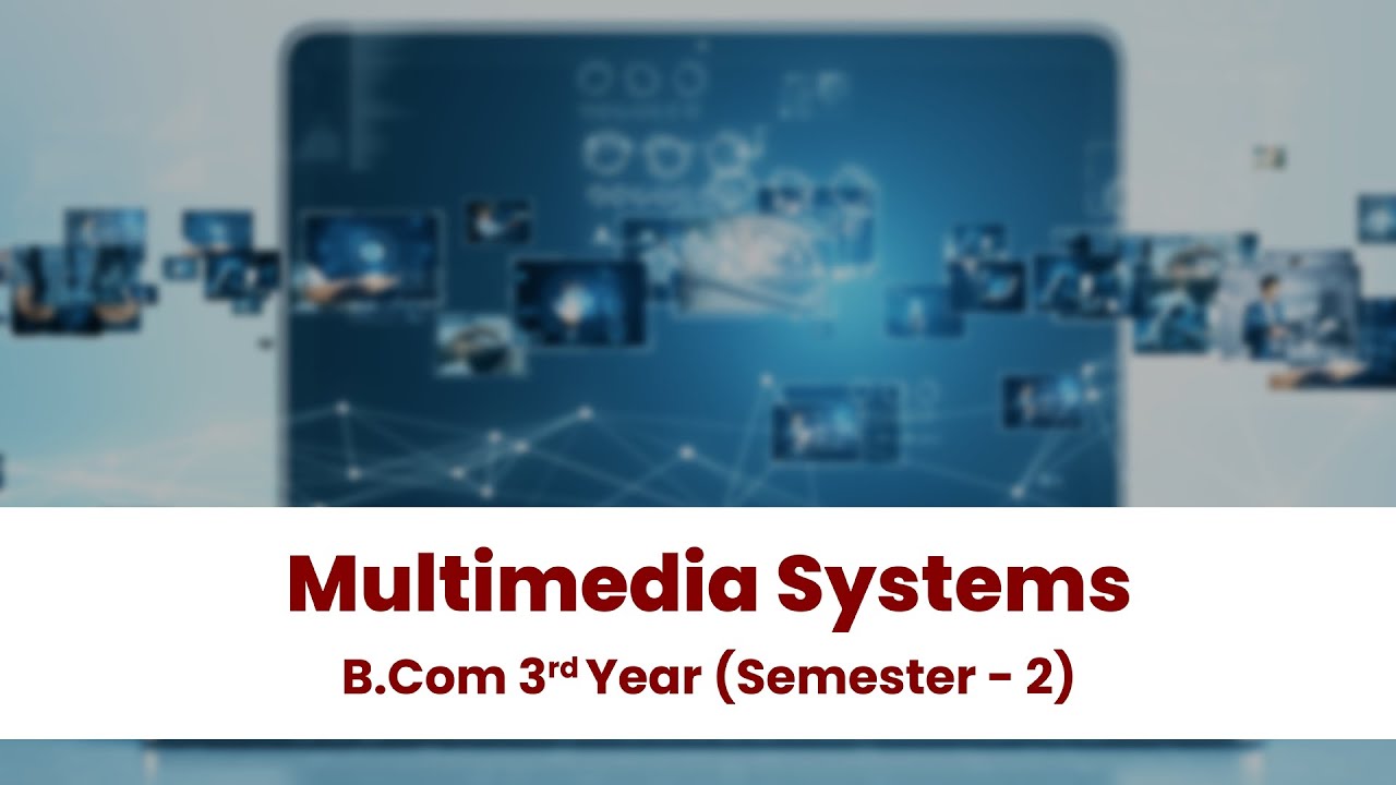 Multimedia Systems || Unit 01 || B.Com || 3rd Year || Semester 6 ...