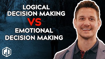 Logical Decision Making VS Emotional Decision Making