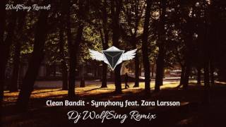Clean Bandit ft. Zara Larsson - Symphony (Dj WolfSing Remix)