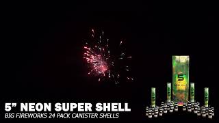 5'' Neon Super Shells 24 Pack Canister Shells - Big Fireworks - Demonstration