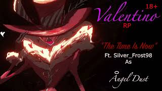 18+ Valentino Rp - The Time is now - Ft. Silver_Frost98 as Angel Dust