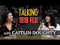 How Philadelphia Handled the 1918 Influenza Pandemic with Caitlin Doughty