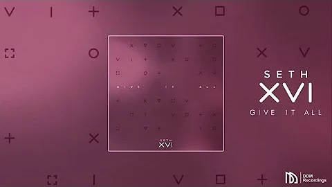 Seth XVI - Give It All