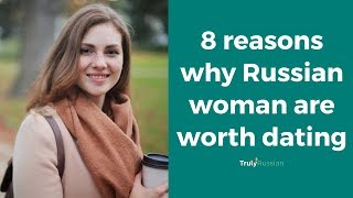 Famous 8 Reasons Why Russian Woman are Worth Dating - TrulyRussian Profile
